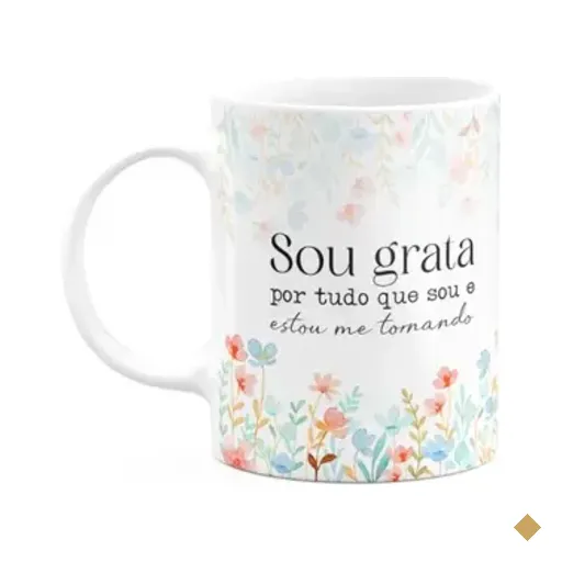 Caneca Florescer - Sou Grata Por Tudo Que Sou
