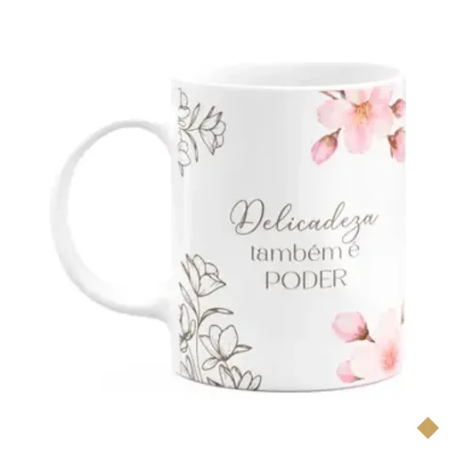 Caneca Floral Mulheres - Delicadeza Também É Poder