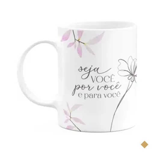 Caneca Floral Mulheres - Seja Você Por Você E Para Vc