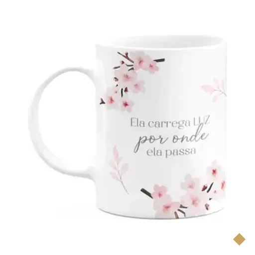 Caneca Floral Mulheres - Ela Carrega Luz Por Onde Passa
