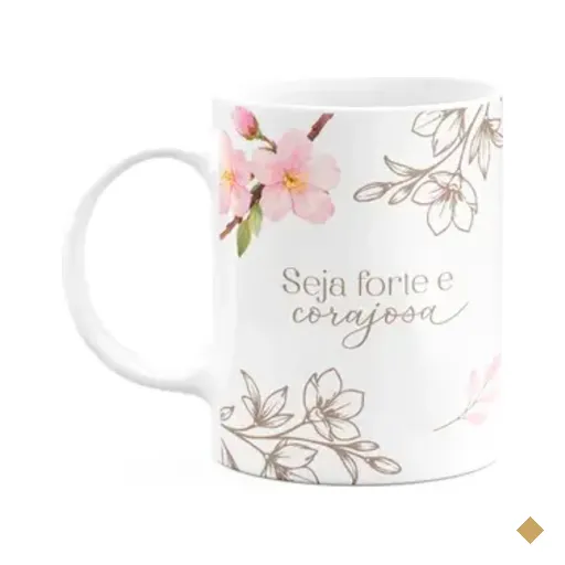 Caneca Floral Mulheres - Seja Forte E Corajosa