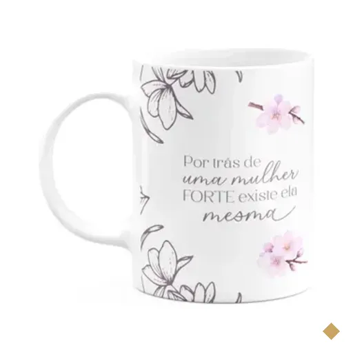 Caneca Floral Mulheres - Por Trás De Uma Mulher Forte