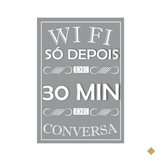 Placa quadro decorativo A3 - 30 x 42 frase wifi só depois de trinta min de…